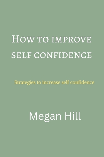 How to improve self confidence: Strategies to increase self confidence