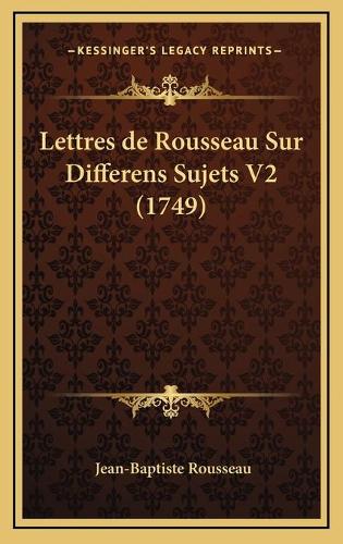 Lettres de Rousseau Sur Differens Sujets V2 (1749)