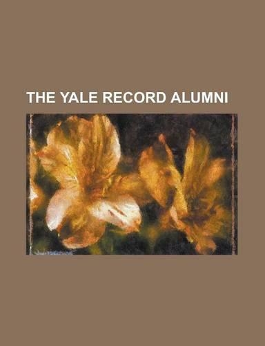 The Yale Record Alumni: Alfred Whitney Griswold, Brandon Tartikoff, C. D. B. Bryan, Dwight MacDonald, Eric Metaxas, Garry Trudeau, John Temple