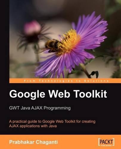 Google Web Toolkit: Gwt Java Ajax Programming
