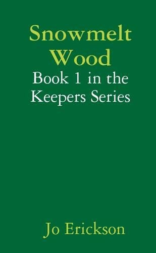 Snowmelt Wood - Book 1 in the Keepers Series