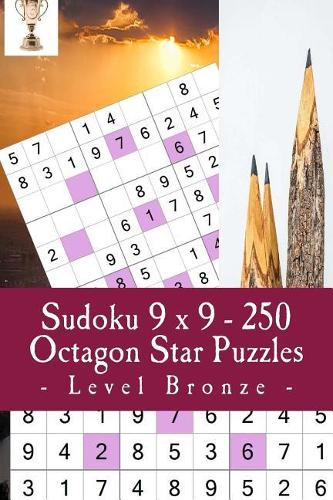 Sudoku 9 x 9 - 250 Octagon Star Puzzles - Level Bronze: Excellent sudoku for raising the mood(13 9 X 9 Pitstop)