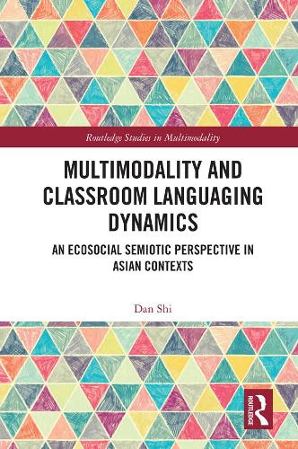 Multimodality and Classroom Languaging Dynamics: An Ecosocial Semiotic Perspective in Asian Contexts