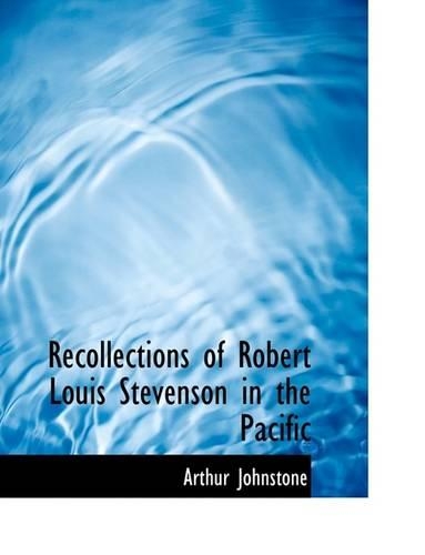 Recollections of Robert Louis Stevenson in the Pacific