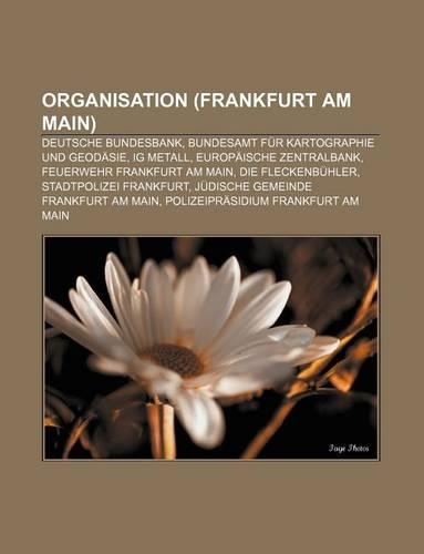 Organisation (Frankfurt Am Main): Deutsche Bundesbank, Bundesamt Fur Kartographie Und Geodasie, Ig Metall, Europaische Zentralbank