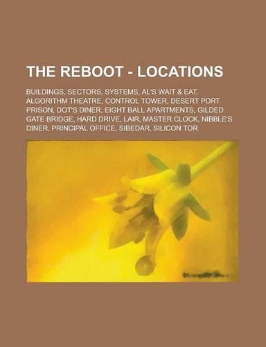 The Reboot - Locations: Buildings, Sectors, Systems, Al's Wait & Eat, Algorithm Theatre, Control Tower, Desert Port Prison, Dot's Diner, Eight Ball Apartments, Gilded Gate 