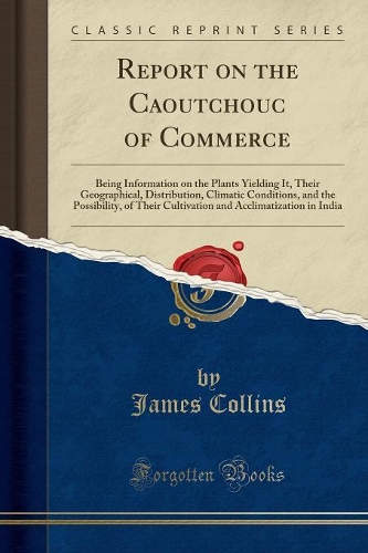 Report on the Caoutchouc of Commerce