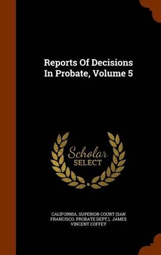 Reports of Decisions in Probate, Volume 5