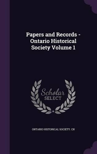 Papers and Records - Ontario Historical Society Volume 1
