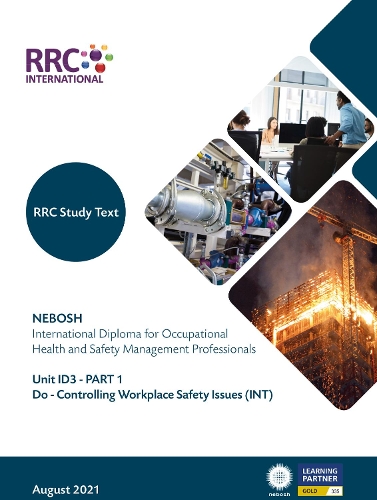 NEBOSH International Diploma for Occupational Health and Safety Management Professionals: Unit ID3  Do - Controlling Workplace Safety Issues (INT)(RRC NEBOSH Study Texts)