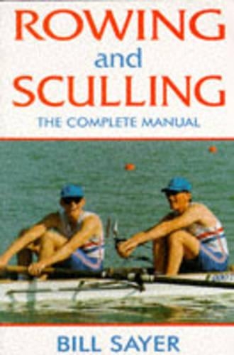 Rowing and Sculling: The Complete Manual