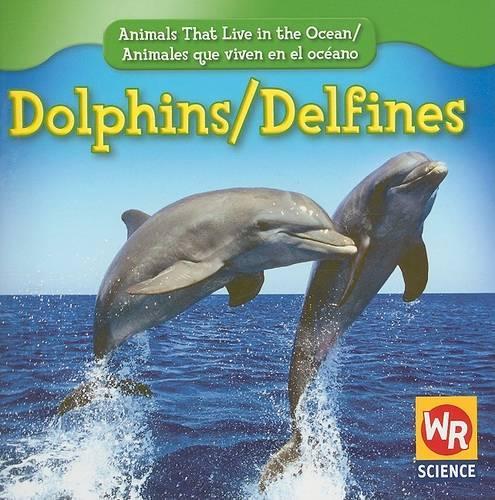 Dolphins / Delfines: (Animals That Live In The Ocean / Animales Que Viven en el Océano)