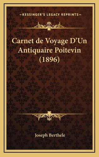 Carnet de Voyage D'Un Antiquaire Poitevin (1896)