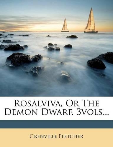 Rosalviva, or the Demon Dwarf. 3vols...
