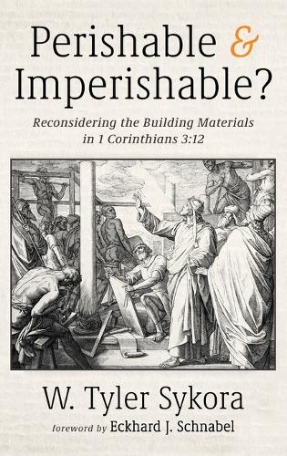 Perishable and Imperishable?: Reconsidering the Building Materials in 1 Corinthians 3:12