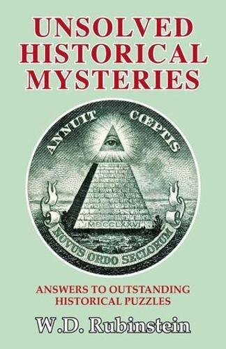 Unsolved Historical Mysteries: Answers to Outstanding Historical Puzzles