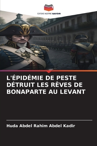 L'Épidémie de Peste Détruit Les Rêves de Bonaparte Au Levant