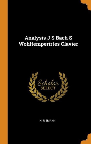 Analysis J S Bach S Wohltemperirtes Clavier