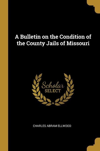 A Bulletin on the Condition of the County Jails of Missouri