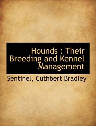 Hounds: Their Breeding and Kennel Management