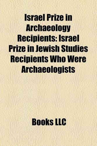 Israel Prize in Archaeology Recipients: Israel Prize in Jewish Studies Recipients Who Were Archaeoloisrael Prize in Jewish Studies Recipients Who Were Archaeologists Gists