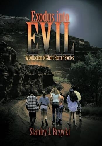 Exodus Into Evil: A Collection of Short Horror Stories