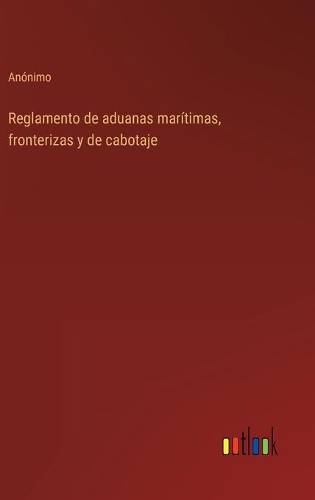 Reglamento de aduanas marítimas, fronterizas y de cabotaje