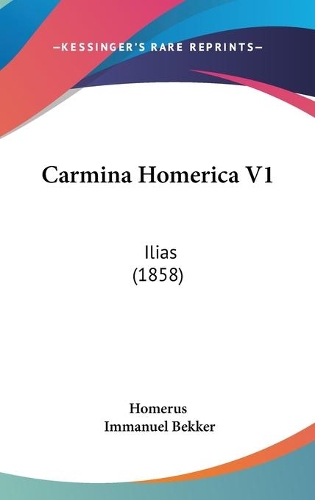 Carmina Homerica V1: Ilias (1858)