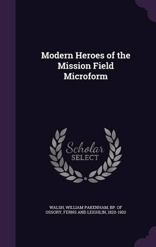 Modern Heroes of the Mission Field Microform