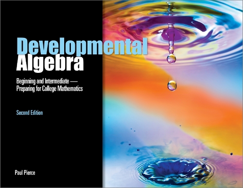 Developmental Algebra: Beginning and Intermediate: Preparing for College Mathematics