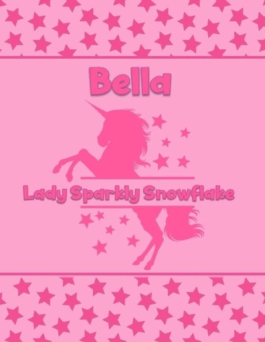 Bella Lady Sparkly Snowflake: Personalized Draw & Write Book with Her Unicorn Name - Word/Vocabulary List Included for Story Writing