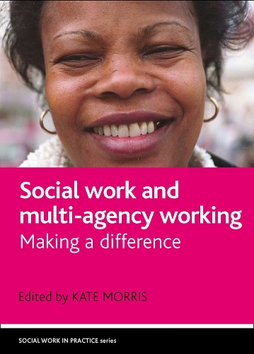 Social work and multi-agency working: Making a difference(Social Work in Practice)