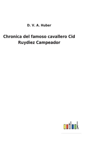 Chronica del famoso cavallero Cid Ruydiez Campeador