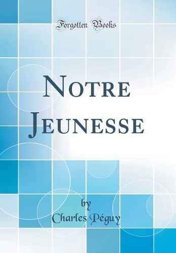 Notre Jeunesse (Classic Reprint)