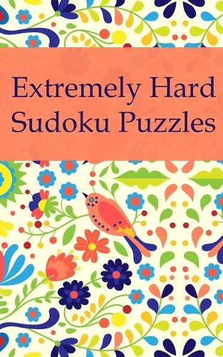 Extremely Hard Sudoku Puzzles: 100 Sudoku Puzzles / Very Small Size / Fits in Handbags / Includes Solutions / Suitable for Sudoku Experts