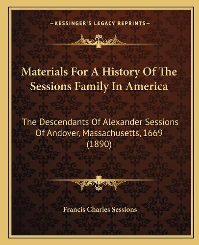 Materials For A History Of The Sessions Family In America
