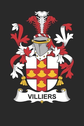 Villiers: Villiers Coat of Arms and Family Crest Notebook Journal (6 x 9 - 100 pages)