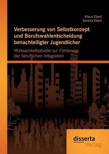 Verbesserung von Selbstkonzept und Berufswahlentscheidung benachteiligter Jugendlicher