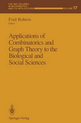 Applications of Combinatorics and Graph Theory to the Biological and Social Sciences: v. 17