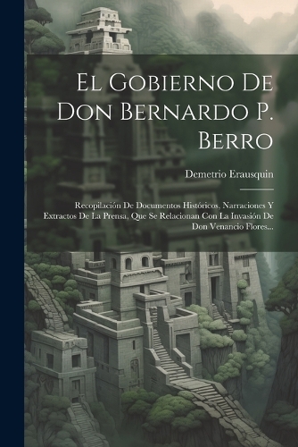 El Gobierno De Don Bernardo P. Berro