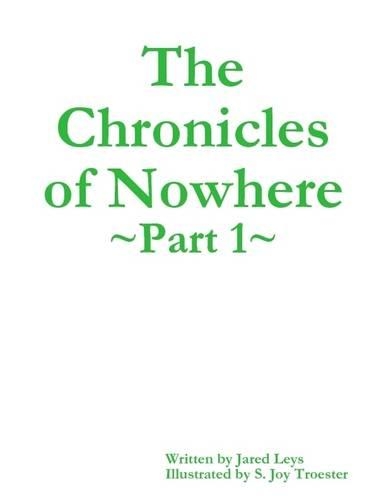 The Chronicles of Nowhere - Part 1