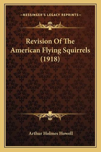 Revision Of The American Flying Squirrels (1918)