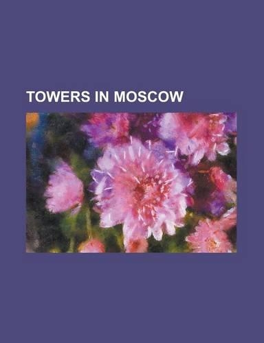 Towers in Moscow: City of Capitals, Eurasia (Building), Federation Tower, Hotel Leningradskaya, House on Mosfilmovskaya, Imperia Tower,