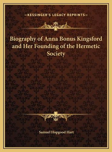 Biography of Anna Bonus Kingsford and Her Founding of the Hermetic Society