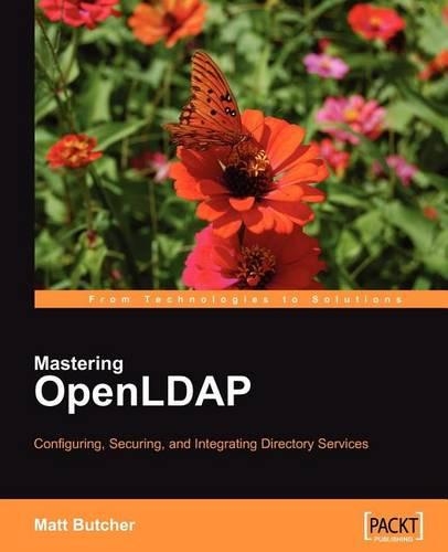 Mastering Openldap: Configuring, Securing and Integrating Directory Services
