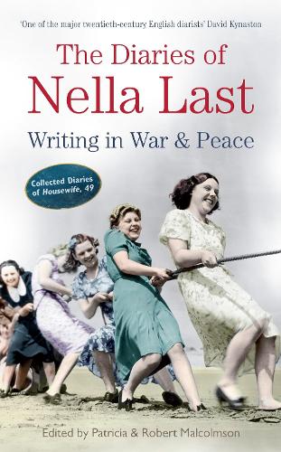 The Diaries of Nella Last: Writing in War and Peace(The Diaries of Nella Last)