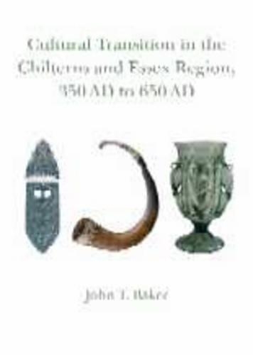 Cultural Transition in the Chilterns and Essex Region 350 AD to 650 AD