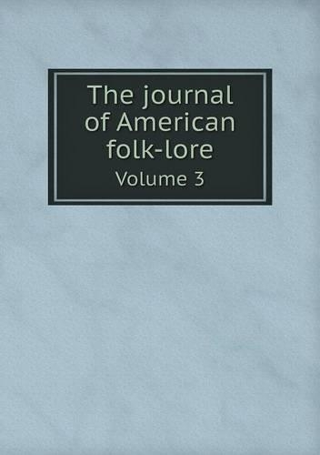 The journal of American folk-lore Volume 3