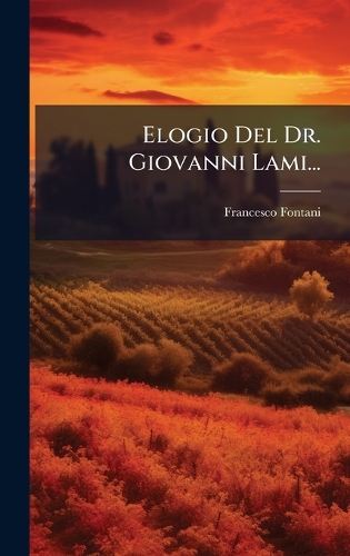 Elogio Del Dr. Giovanni Lami...