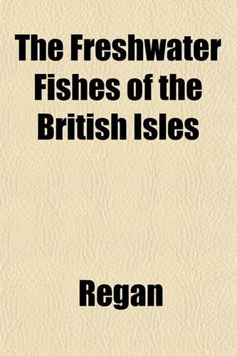 The Freshwater Fishes of the British Isles